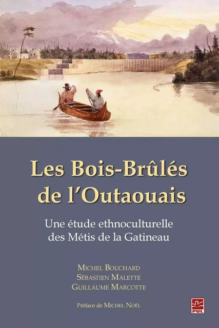 Les Bois-Brûlés de l’Outaouais. Une étude ethnoculturelle des Métis de la Gatineau - Sébastien Malette - Presses de l'Université Laval