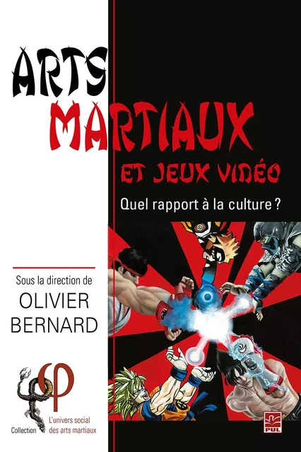 Arts martiaux et jeux vidéo. Quel rapport à la culture ? - Olivier Bernard - Presses de l'Université Laval