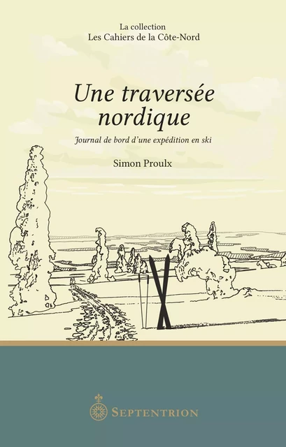 Une traversée nordique - Simon Proulx - Les éditions du Septentrion