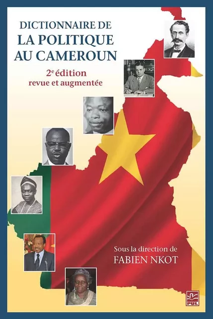 Dictionnaire de la politique au Cameroun - Fabien Nkot - Presses de l'Université Laval