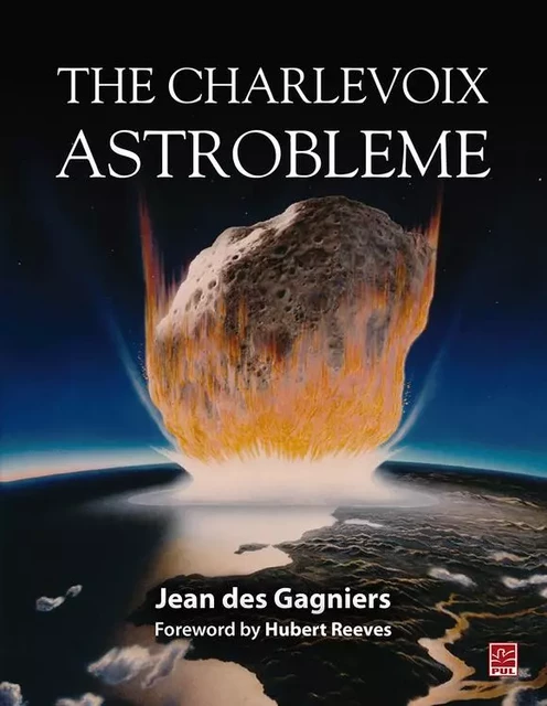 The Charlevoix Astrobleme - Jean Des Gagniers - Presses de l'Université Laval