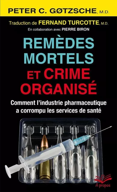 Remèdes mortels et crime organisé - Peter Gotzsche - Presses de l'Université Laval