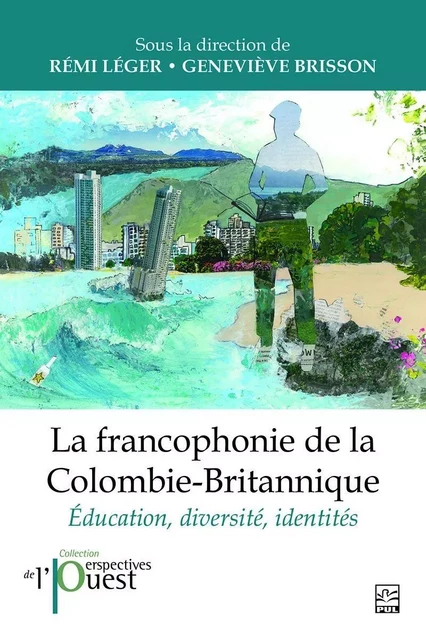 La francophonie de la Colombie-Britannique -  Collectif - Presses de l'Université Laval