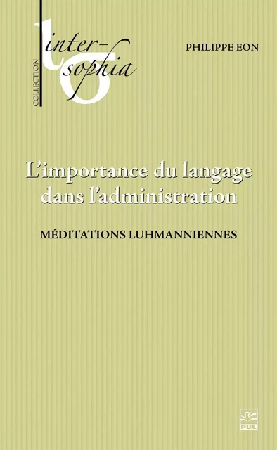 L’importance du langage dans l’administration. Méditations luhmanniennes - Philippe Eon - Presses de l'Université Laval