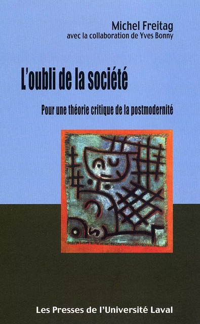 L'oubli de la société - Michel Freitag - Presses de l'Université Laval