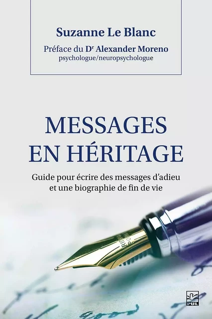 Messages en héritage. Guide pour écrire des messages d'adieu et une biographie de fin de vie - Suzanne Le Blanc - Presses de l'Université Laval