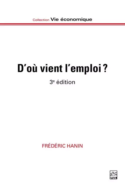 D’où vient l’emploi ? - Frédéric Hanin - PRESSES DE L'UNIVERSITÉ LAVAL