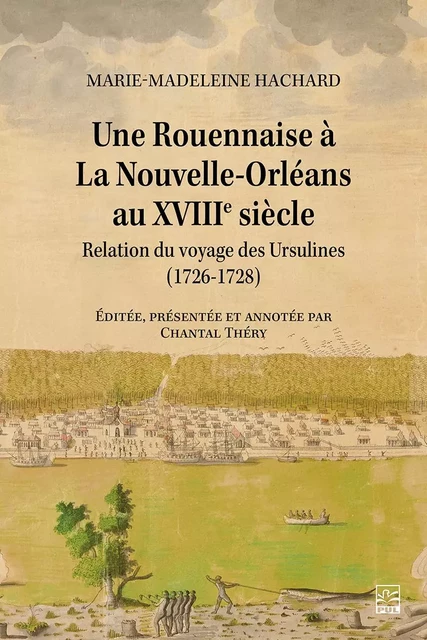 Une Rouennaise à La Nouvelle-Orléans au XVIIIe siècle - Marie-Madeleine Hachard - Presses de l'Université Laval