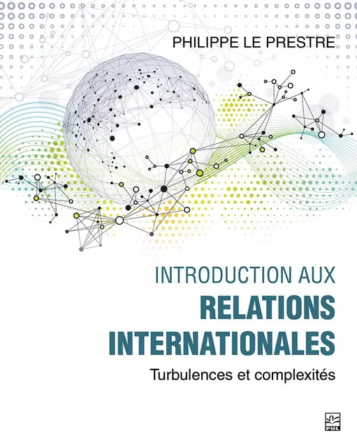 Introduction aux relations internationales - Philippe Le Prestre - Presses de l'Université Laval