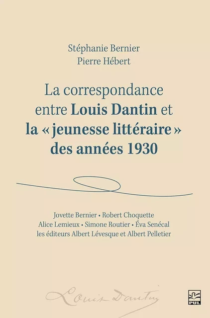 La correspondance entre Louis Dantin et la « jeunesse littéraire » des années 1930 -  Collectif - Presses de l'Université Laval