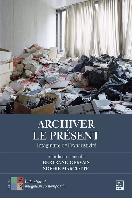 Archiver le présent -  Collectif - Presses de l'Université Laval