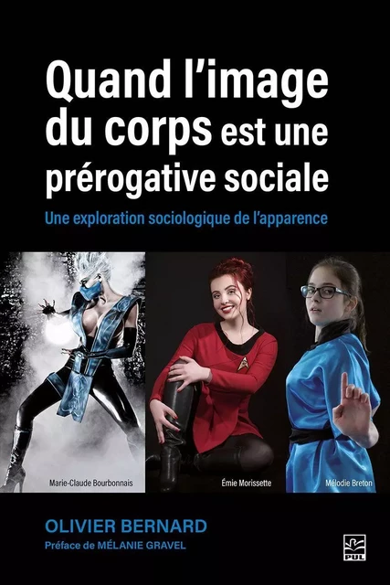 Quand l'image du corps est une prérogative sociale. Une exploration sociologique de l'apparence - Olivier Bernard - Presses de l'Université Laval