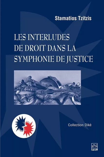 Les interludes de droit dans la symphonie de justice - Stamatios Tzitzis - PRESSES DE L'UNIVERSITÉ LAVAL