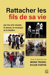 Rattacher les fils de sa vie par les arts visuels, la danse, la musique et le théâtre