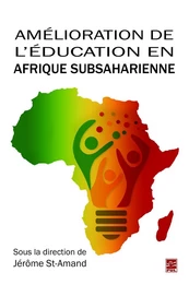 Amélioration de l’éducation en Afrique subsaharienne. Mieux répondre aux besoins des acteurs locaux. Perspectives multidisciplinaires