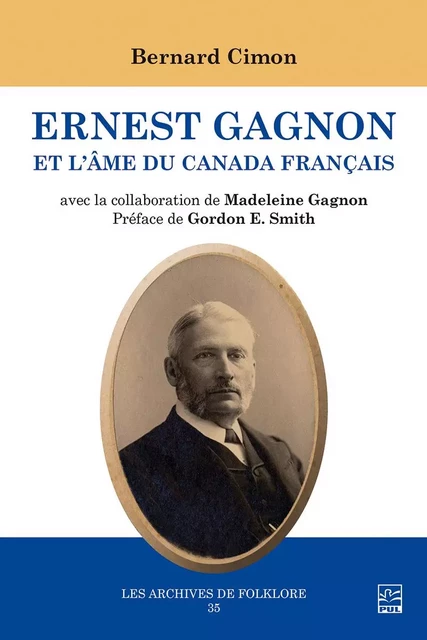 Ernest Gagnon et l’âme du Canada français - Bernard Cimon - Presses de l'Université Laval