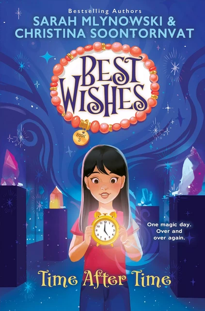 Time After Time (Best Wishes #3) - Sarah Mlynowski, Christina Soontornvat - Scholastic Inc.