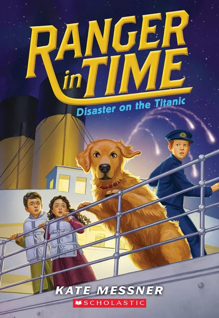 Disaster on the Titanic (Ranger in Time #9) - Kate Messner - Scholastic Inc.