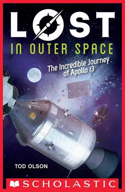 Lost in Outer Space: The Incredible Journey of Apollo 13 (Lost #2) - Tod Olson - Scholastic Inc.