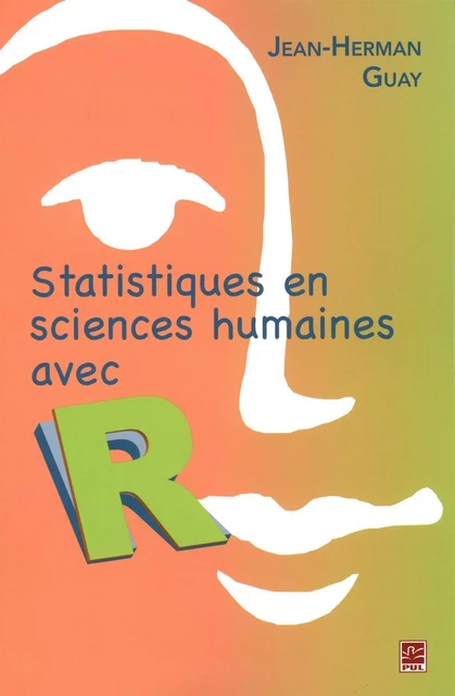 Statistiques en sciences humaines avec R. 2e édition - Jean-Herman Guay - Presses de l'Université Laval