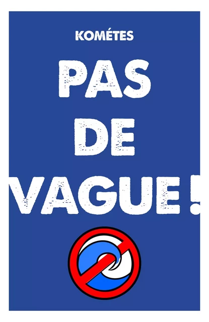 Pas de vague ! -  Kométès - Librinova