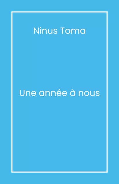 Une année à nous - Ninus TOMA - Librinova