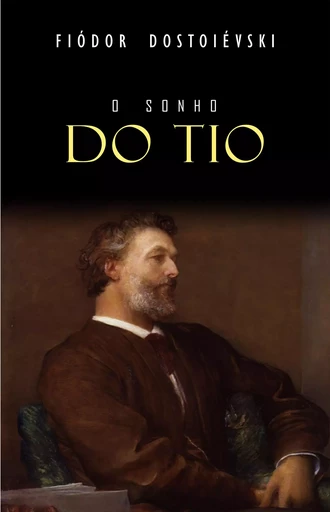 O Sonho do Tio - Fiodor Dostoïevski - Mimética