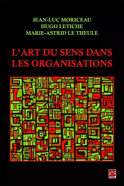 L’art du sens dans les organisations - Jean-Luc Moriceau - Presses de l'Université Laval