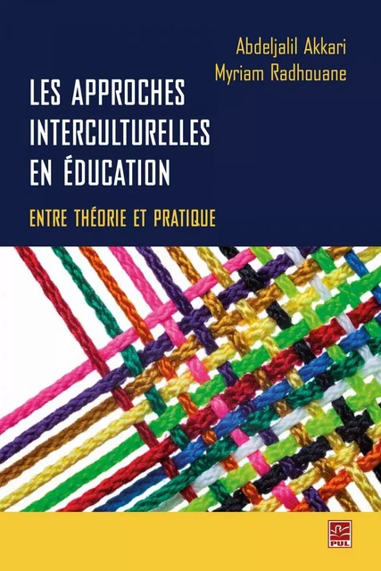 Les approches interculturelles en éducation : entre théorie et pratique  - Abdeljalil Akkari - Presses de l'Université Laval