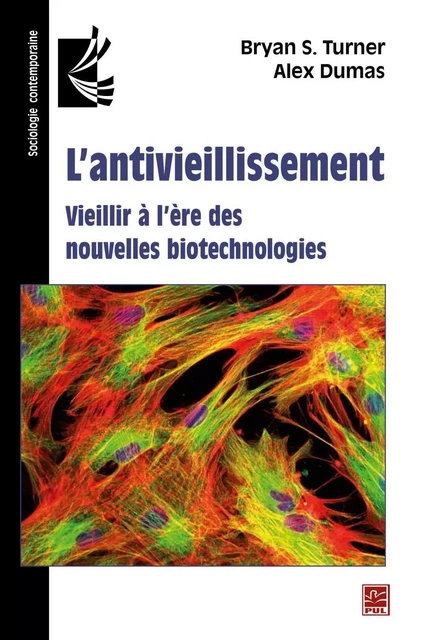 L'antivieillissement : Vieillir à l'ère des nouvelles biotechnologies - Alex Dumas, Bryan S. Turner - PUL Diffusion