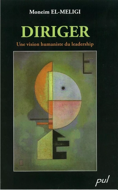 Diriger: une vision humaniste du leadership - Moneim El-Meligi - PUL Diffusion