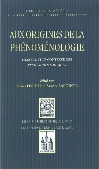 Aux origines de la phénomenologie - Sandra Lapointe, Denis Fisette - PUL Diffusion