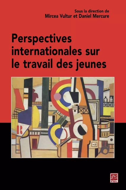 Perspectives internationales sur le travail des jeunes - Daniel Mercure, Mircea Vultur - PUL Diffusion