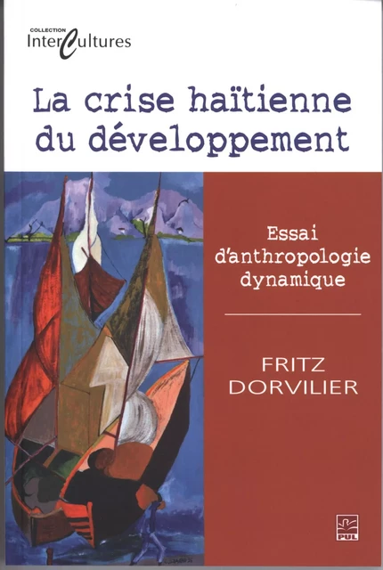 La crise haïtienne du développement : Essai d'anthropologie - Fritz Dorvilier - PRESSES DE L'UNIVERSITÉ LAVAL