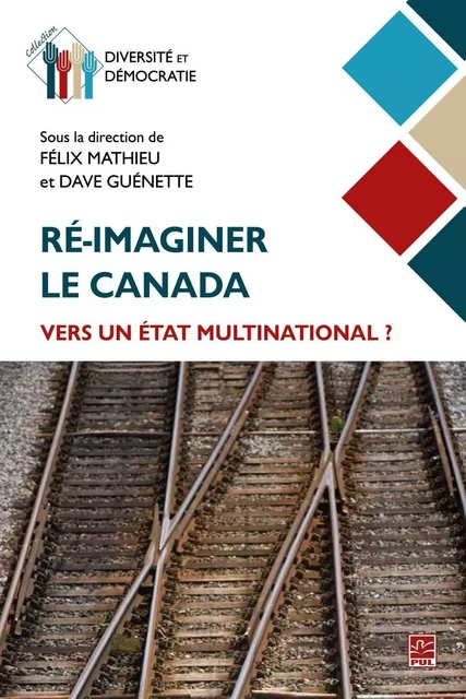 Ré-imaginer le Canada : vers un État multinational ? - Collectif Collectif - Presses de l'Université Laval