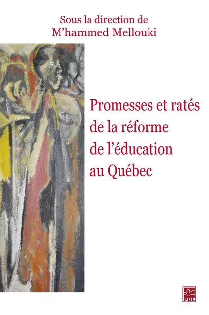 Promesses et ratés de la réforme de l'éducation au Québec - M'hammed Mellouki - PUL Diffusion