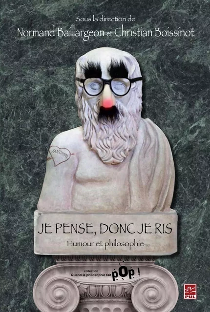 Je pense, donc je ris : Humour et philosophie - Christian Boissinot, Normand Baillargeon - PUL Diffusion