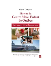 Histoire du Centre Mère-Enfant de Québec : Les secrets d'une longue saga