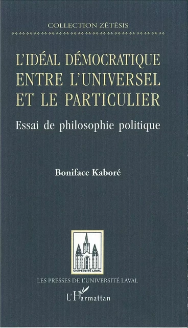 Idéal de la démocratie: entre l'universel et le particulier - Boniface Kaboré - PUL Diffusion