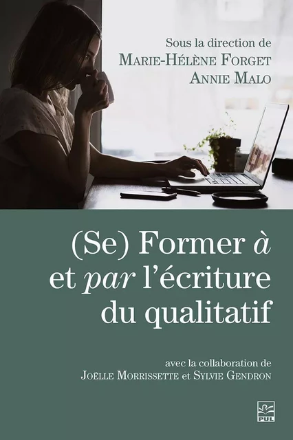 (Se) Former à et par l’écriture du qualitatif - Marie-Hélène Forget - Presses de l'Université Laval