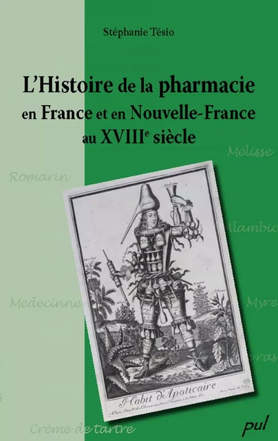 Histoire de la pharmacie en France et en Nouvelle-France... - Stéphanie Tésio - PUL Diffusion