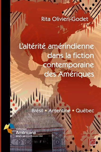 Altérité amérindienne dans la fiction contemporaine des Amériques - Rita Olivieri-Godet - PUL Diffusion