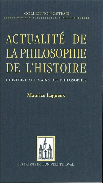 Actualité de la philosophie de l'histoire - Maurice Lagueux - PUL Diffusion