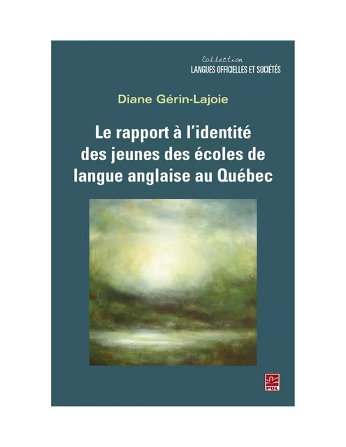 Le rapport à l’identité des jeunes des écoles de langue anglaise au Québec - Diane Gérin-Lajoie - Presses de l'Université Laval