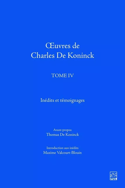 Œuvres de Charles De Koninck. Tome IV. Inédits et témoignages - Thomas De Koninck - Presses de l'Université Laval