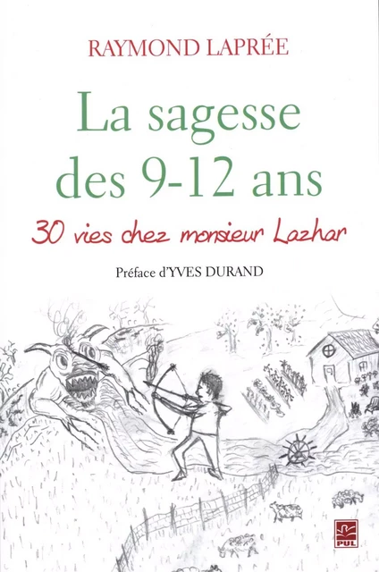 La sagesse des 9-12 ans : 30 vies chez Monsieur Lazhar - Raymond Laprée - Presses de l'Université Laval