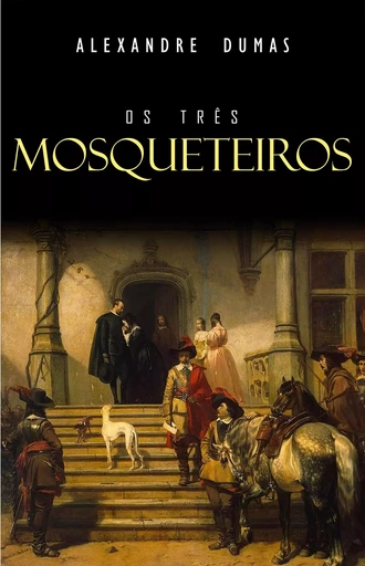 Os Três Mosqueteiros - Alexandre Dumas - Mimética