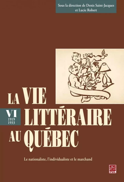 La vie littéraire au Québec (1919-1933) 6 - Lucie Robert, Denis Saint-Jacques - PUL Diffusion