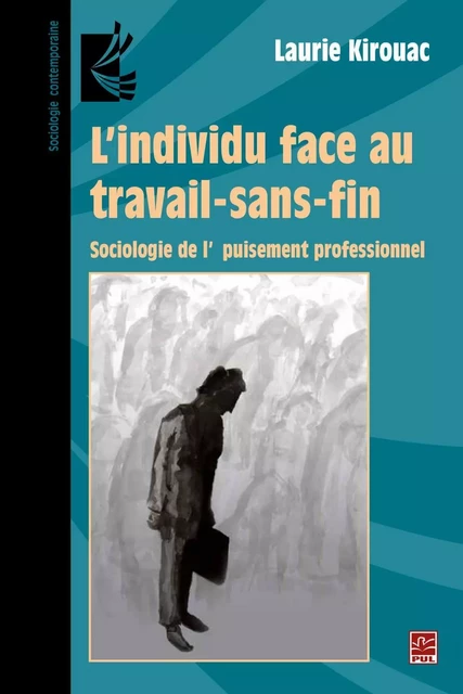 L'individu face au travail-sans-fin - Laurie Kirouac - PUL Diffusion