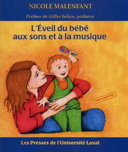 L'éveil du bébé aux sons et à la musique - Nicole Malenfant - Presses de l'Université Laval